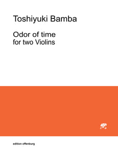Toshiyuki Bamba: "Odor of time" for two violins