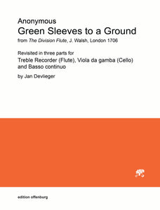 Green Sleeves to a Ground: for Treble Recorder (Flute), Viola da gamba (Cello) and B.c.