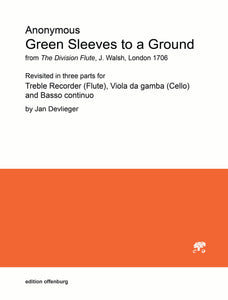 Green Sleeves to a Ground: in three parts for Treble Recorder (Flute), Viola da gamba (Cello) and B.c.
