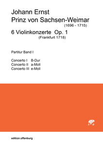 Johann Ernst Prinz von Sachsen-Weimar: 6 Violinkonzerte Op. 1 (Band I)