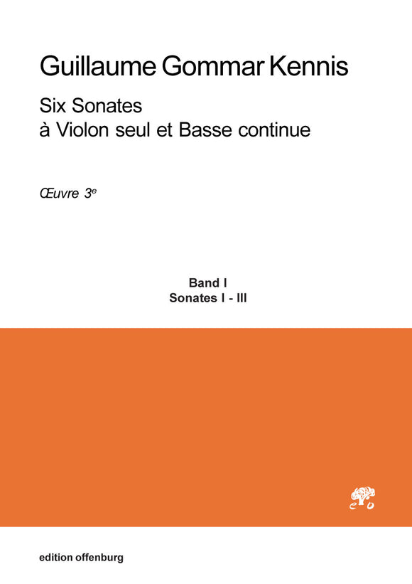 Guillaume Gommar Kennis: Six Sonates à Violon seul et B.c., Op. 3, Band I
