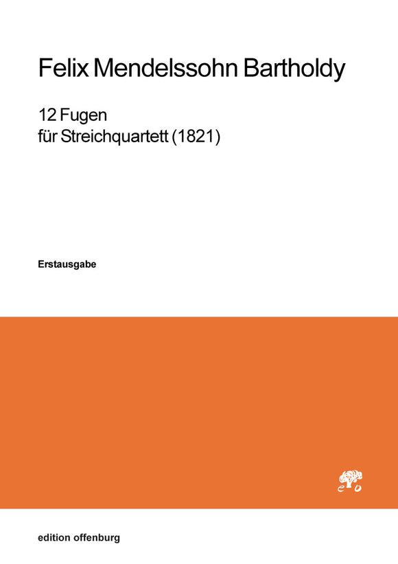 Felix Mendelssohn Bartholdy: 12 Fugen für Streichquartett (1821)