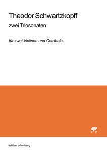 Theodor Schwartzkopff: Zwei Triosonaten für zwei Violinen und Cembalo